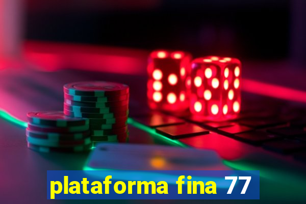 plataforma fina 77